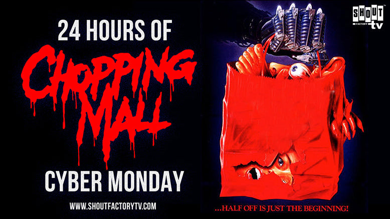 Shout! Factory TV Presents 24 Hours Of CHOPPING MALL Cyber Monday Marathon Stream November 30