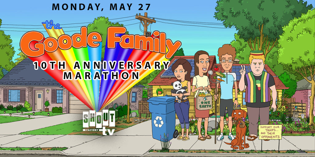 Shout! Factory TV Presents THE GOODE FAMILY: 10th ANNIVERSARY MARATHON Memorial Day Livestream Of The Complete Series With Bonus Features