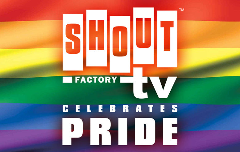 Shout! Factory TV Celebrates LGBTQ+ PRIDE MONTH With Film & TV Collection Streaming June 1