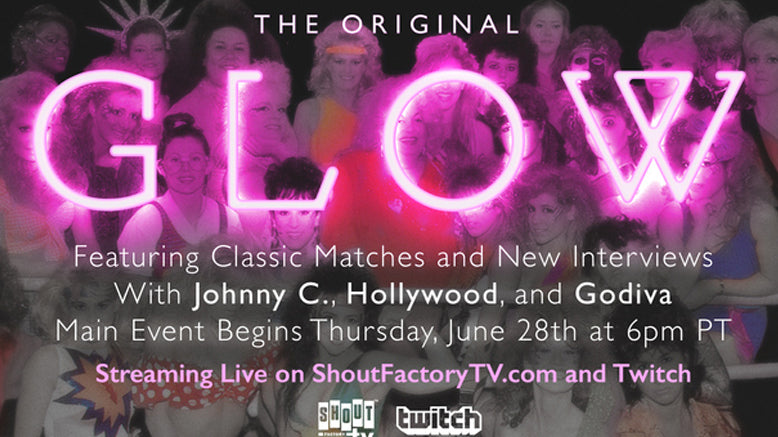 Shout! Factory TV, Twitch to Host The Original GLOW Livestream, June 28