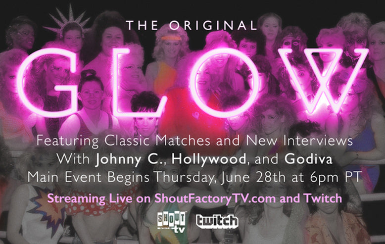 Shout! Factory TV, Twitch to Host The Original GLOW Livestream, June 28