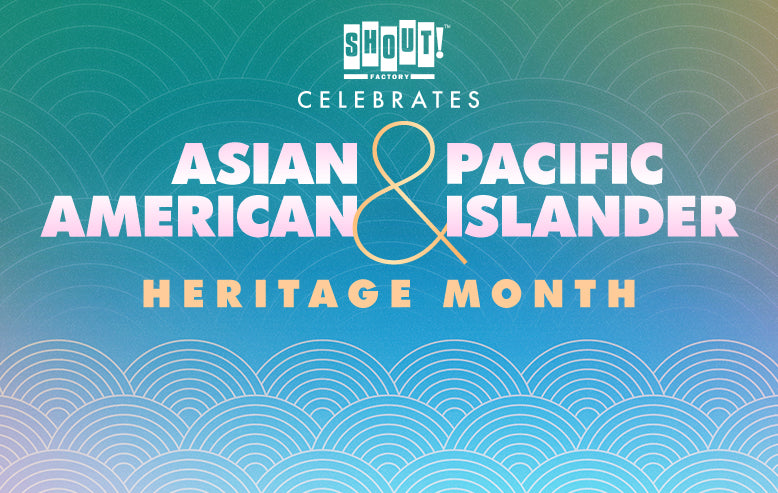 Shout! Factory TV Celebrates Asian American and Pacific Islander Heritage Month By Bringing Focus To AAPI Voices