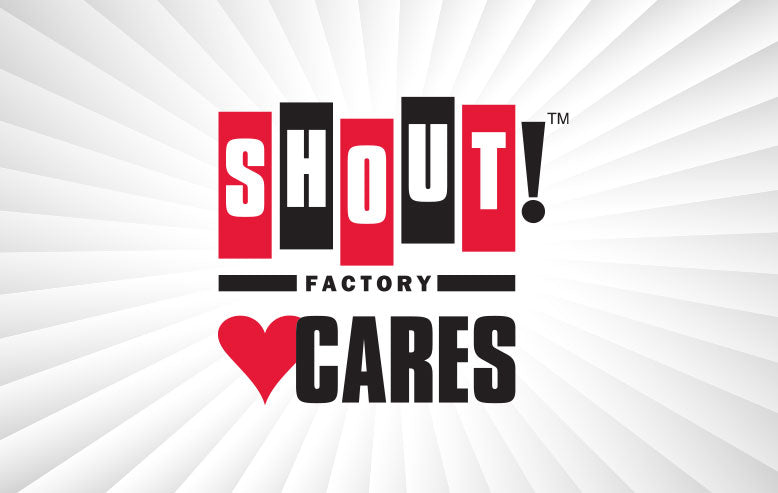 Shout! Factory Cares