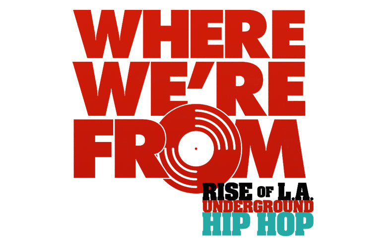 Shout! Studios Presents WHERE WE'RE FROM: RISE OF L.A. UNDERGROUND HIP HOP New Music Documentary Premieres in Home Theaters Everywhere August 24, 2021