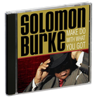 Solomon Burke: Make Do With What You Got - Shout! Factory