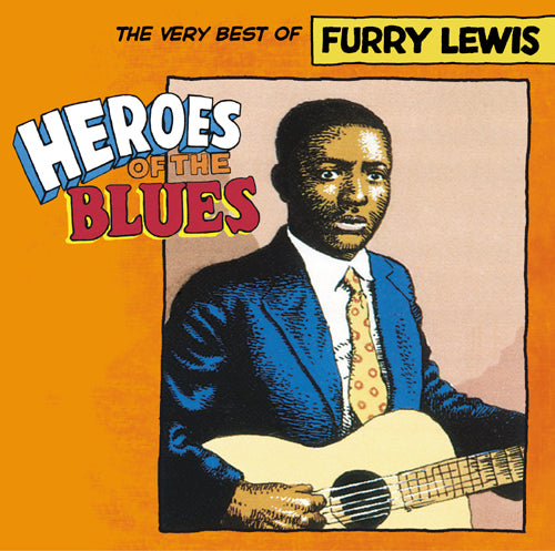 Heroes Of The Blues: The Very Best Of Furry Lewis - Shout! Factory