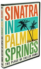 Sinatra In Palm Springs: The Place He Called Home - Shout! Factory